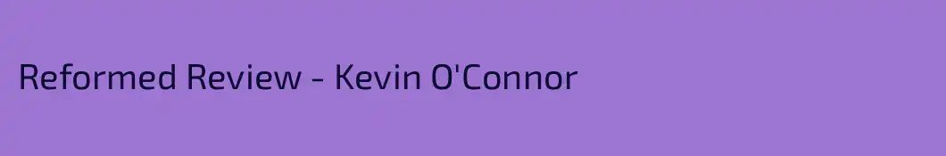 Reformed Review - Kevin O'Connor